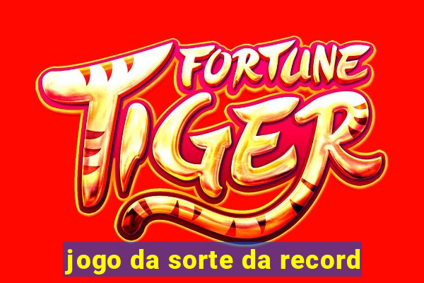 jogo da sorte da record